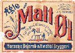 ca. 1905 &AElig;gte Malt&oslash;l fra Horsens